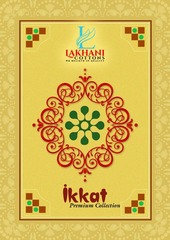 New released of LAKHANI IKKAT VOL 1 by LAKHANI COTTONS Brand